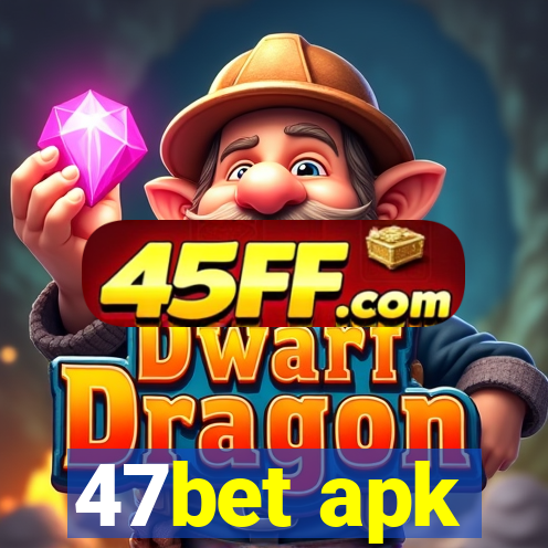 47bet apk